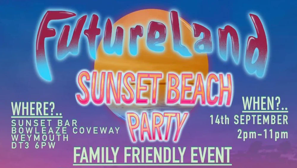 Advertisement for the "Futureland Sunset Beach Party" on 14th September, 2pm-11pm at Sunset Bar, Bowleaze Coveway, Weymouth. Family-friendly event.