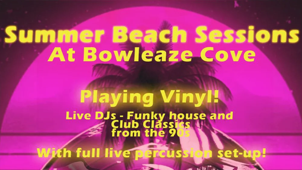 Poster for "Summer Beach Sessions at Bowleaze Cove," featuring live DJs playing funky house and club classics from the '90s, with a full live percussion set-up.